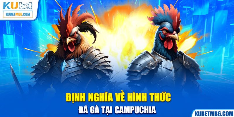 Định nghĩa về hình thức đá gà tại Campuchia